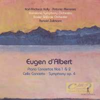 d'Albert: Piano Concertos Nos. 1 and 2; Cello Concerto; Symphony op. 4